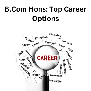 B.Com Hons: Top Career Options